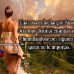 Una-cosa-es-luchar-por-Amor-y-otra-muy-distinta-es-andar-auto-humillandose-por-alguien-a-quien-no-le-importas.